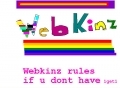Join webkinz 2 day~